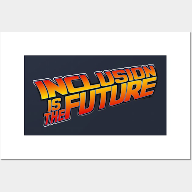 Inclusion is the Future Wall Art by Once Upon a Time in Fatherhood